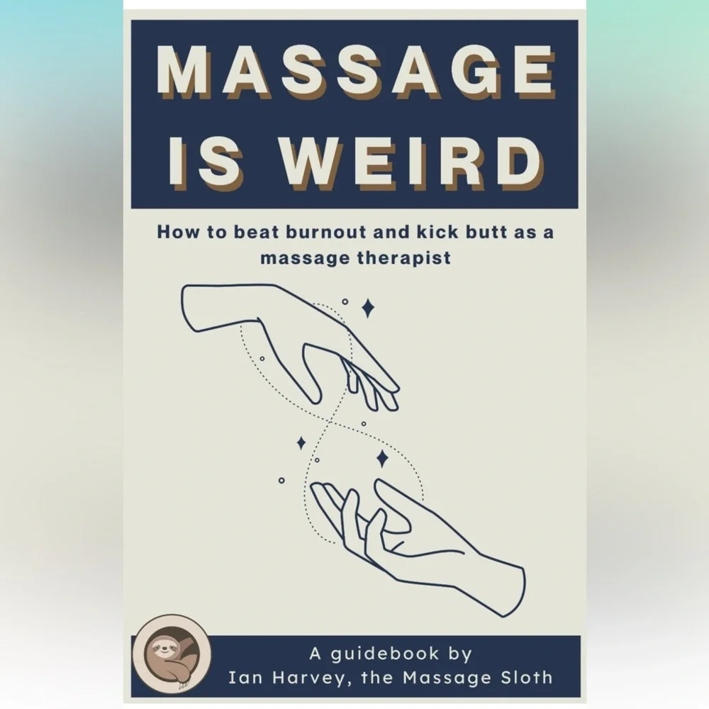 Massage is Weird How to Beat Burnout and Kick Butt as a Massage Therapist Book - Picture 1 of 8